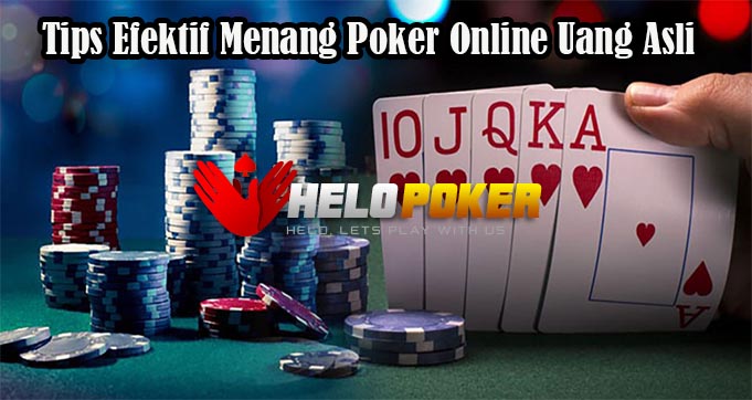 Tips Efektif Menang Poker Online Uang Asli